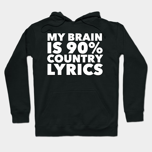 My Brain Is 90% Country Lyrics Hoodie by MessageOnApparel